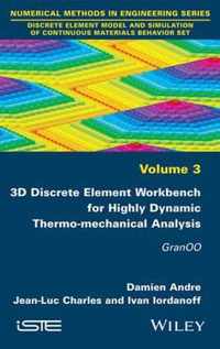 3D Discrete Element Workbench for Highly Dynamic Thermo-mechanical Analysis