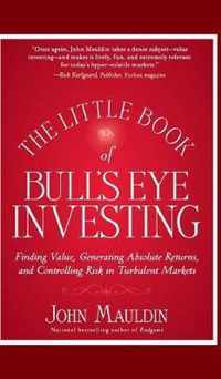 The Little Book of Bull's Eye Investing