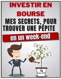 Investir En Bourse - Mes secrets, pour trouver une pepite en 1 week-end