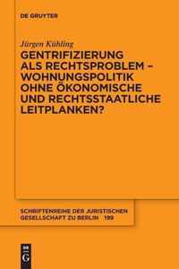 Gentrifizierung als Rechtsproblem - Wohnungspolitik ohne ökonomische und rechtsstaatliche Leitplanken?