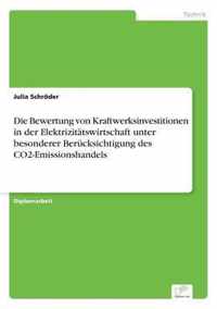 Die Bewertung von Kraftwerksinvestitionen in der Elektrizitatswirtschaft unter besonderer Berucksichtigung des CO2-Emissionshandels