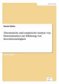 Theoretische und empirische Analyse von Determinanten zur Erklarung von Investitionstatigkeit