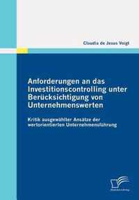 Anforderungen an das Investitionscontrolling unter Berucksichtigung von Unternehmenswerten