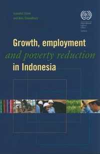 Growth, Employment and Poverty Reduction in Indonesia