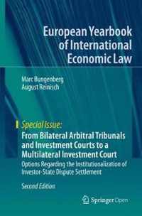 From Bilateral Arbitral Tribunals and Investment Courts to a Multilateral Investment Court: Options Regarding the Institutionalization of Investor-Sta