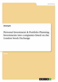 Personal Investment & Portfolio Planning. Investments into companies listed on the London Stock Exchange