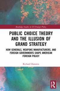 Public Choice Theory and the Illusion of Grand Strategy