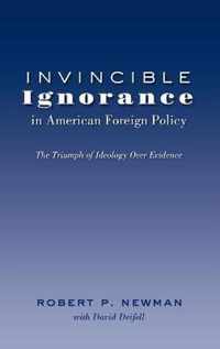 Invincible Ignorance in American Foreign Policy