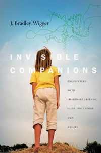 Invisible Companions Encounters with Imaginary Friends, Gods, Ancestors, and Angels Spiritual Phenomena