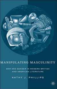 Manipulating Masculinity