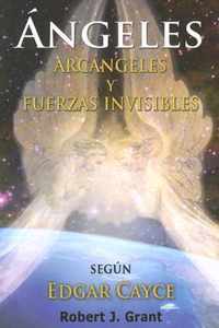 Angeles, Arcangeles y Fuerzas Invisibles