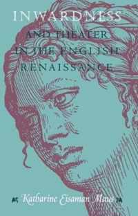 Inwardness and Theater in the English Renaissance