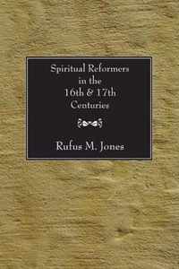 Spiritual Reformers in the 16th and 17th Centuries