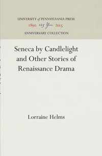 Seneca by Candlelight and Other Stories of Renaissance Drama