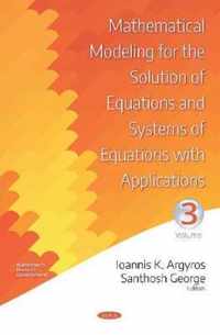 Mathematical Modeling for the Solution of Equations and Systems of Equations with Applications. Volume III