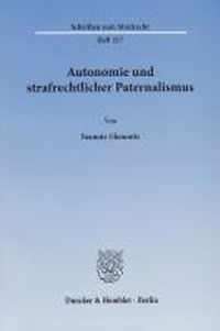 Autonomie Und Strafrechtlicher Paternalismus