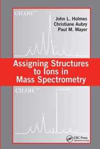 Assigning Structures to Ions in Mass Spectrometry