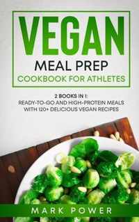 Vegan Meal Prep Cookbook for Athletes: 2 Books in 1