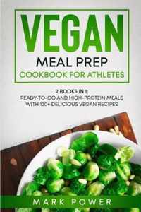 Vegan Meal Prep Cookbook for Athletes: 2 Books in 1