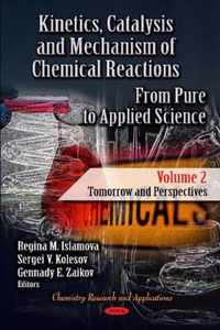 Kinetics, Catalysis & Mechanism of Chemical Reactions: From Pure to Applied Science -- Volume 2