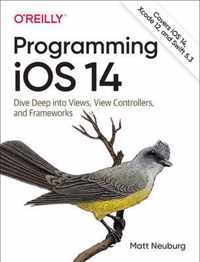 Programming iOS 14 Dive Deep into Views, View Controllers, and Frameworks