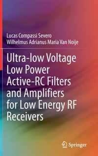 Ultra-low Voltage Low Power Active-RC Filters and Amplifiers for Low Energy RF Receivers