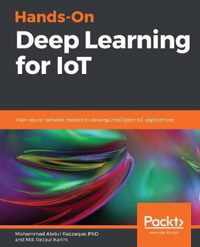 Hands-On Deep Learning for IoT