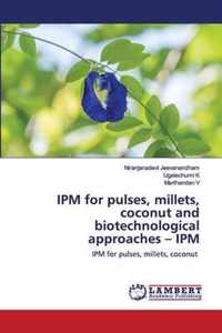 IPM for pulses, millets, coconut and biotechnological approaches - IPM