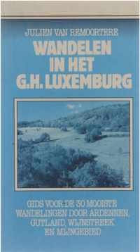 Wandelen in het Groothertogdom Luxemburg : gids voor de 30 mooiste wandelingen door Ardennen, Gutland, Wijnstreek en Mijngebied