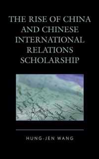 The Rise of China and Chinese International Relations Scholarship