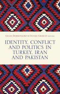 Identity, Conflict and Politics in Turkey, Iran and Pakistan