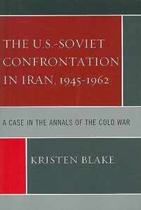 The U.S.-Soviet Confrontation in Iran, 1945-1962