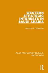 Western Strategic Interests in Saudi Arabia (RLE Saudi Arabia)