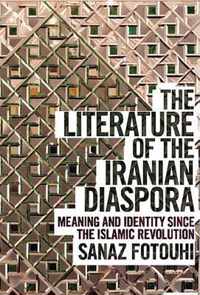 The Literature of the Iranian Diaspora: Meaning and Identity Since the Islamic Revolution