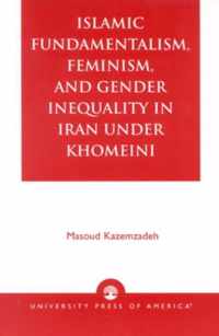 Islamic Fundamentalism, Feminism, and Gender Inequality in Iran Under Khomeini