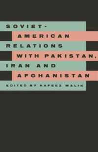 Soviet-American Relations with Pakistan, Iran and Afghanistan