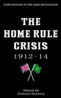 The Home Rule Crisis 1912-14