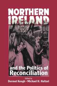 Northern Ireland and the Politics of Reconciliation