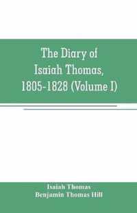 The diary of Isaiah Thomas, 1805-1828 (Volume I)