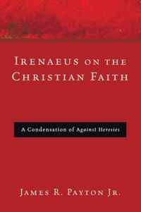 Irenaeus on the Christian Faith