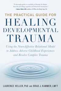 The Practical Guide for Healing Developmental Trauma