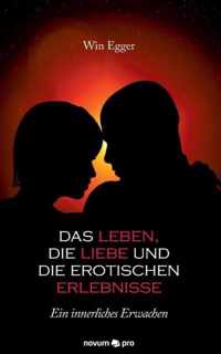 Das Leben, die Liebe und die erotischen Erlebnisse