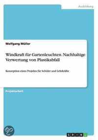 Windkraft fur Gartenleuchten. Nachhaltige Verwertung von Plastikabfall