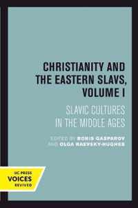 Christianity and the Eastern Slavs, Volume I  Slavic Cultures in the Middle Ages