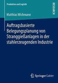 Auftragsbasierte Belegungsplanung Von Stranggiessanlagen in Der Stahlerzeugenden Industrie