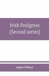 Irish pedigrees; or, The origin and stem of the Irish nation (Second series)