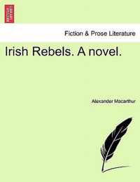 Irish Rebels. a Novel.