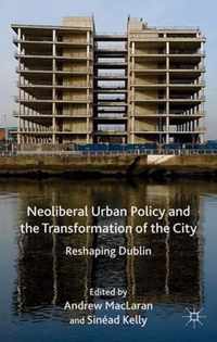 Neoliberal Urban Policy and the Transformation of the City