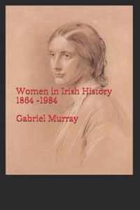 Women in Irish History;1864 -1984