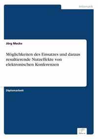 Moeglichkeiten des Einsatzes und daraus resultierende Nutzeffekte von elektronischen Konferenzen